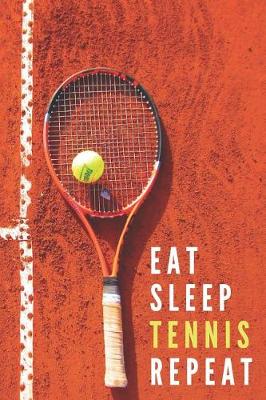 Book cover for Eat Sleep Tennis Repeat