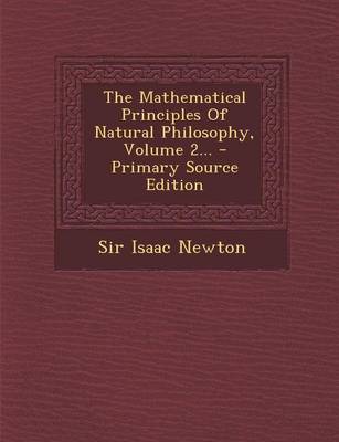 Book cover for The Mathematical Principles of Natural Philosophy, Volume 2... - Primary Source Edition