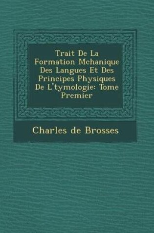 Cover of Trait de La Formation M Chanique Des Langues Et Des Principes Physiques de L' Tymologie