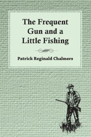 Cover of The Frequent Gun and a Little Fishing