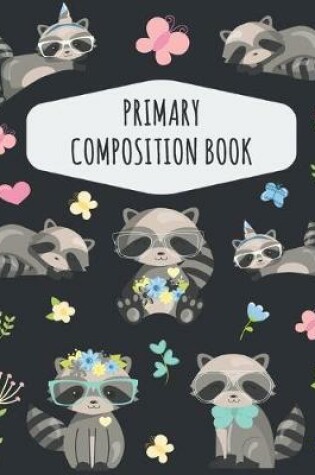 Cover of Raccoon Primary Composition Book