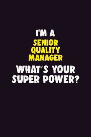 Cover of I'M A Senior Quality Manager, What's Your Super Power?