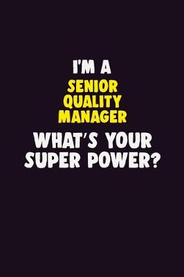 Book cover for I'M A Senior Quality Manager, What's Your Super Power?