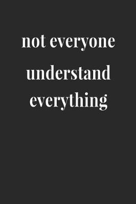 Book cover for Not Everyone Understand Everything