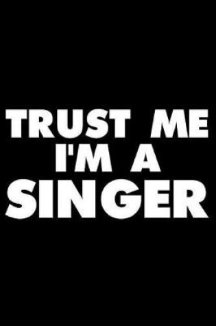 Cover of Trust Me I'm a Singer