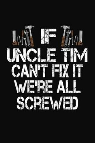 Cover of If Uncle Tim Can't Fix We're All Screwed