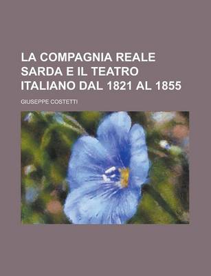 Book cover for La Compagnia Reale Sarda E Il Teatro Italiano Dal 1821 Al 1855