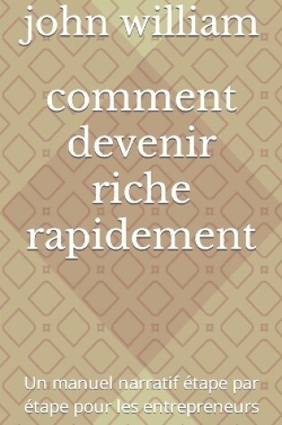 Cover of comment devenir riche rapidement