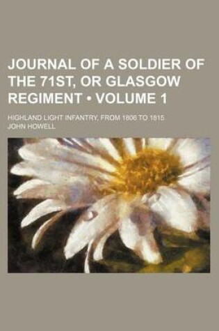 Cover of Journal of a Soldier of the 71st, or Glasgow Regiment (Volume 1); Highland Light Infantry, from 1806 to 1815