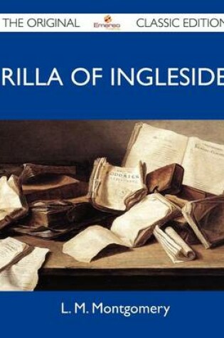 Cover of Rilla of Ingleside - The Original Classic Edition