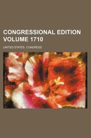 Cover of Congressional Edition Volume 1710