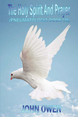 Cover of John Owen on The Holy Spirit - The Spirit and Prayer (Book VII of Pneumatologia)