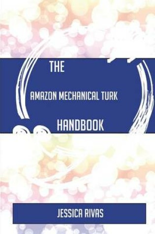 Cover of The Amazon Mechanical Turk Handbook - Everything You Need to Know about Amazon Mechanical Turk