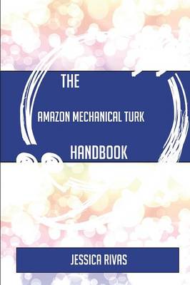 Book cover for The Amazon Mechanical Turk Handbook - Everything You Need to Know about Amazon Mechanical Turk