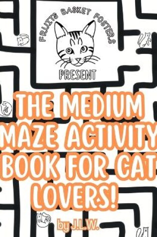 Cover of The Medium Maze Activity Book for Cat Lovers