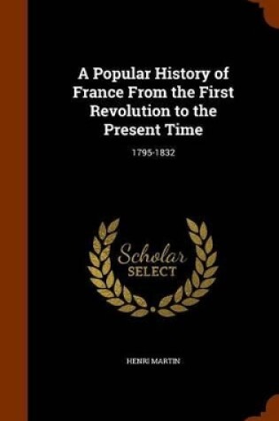 Cover of A Popular History of France From the First Revolution to the Present Time