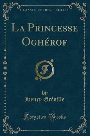 Cover of La Princesse Oghérof (Classic Reprint)