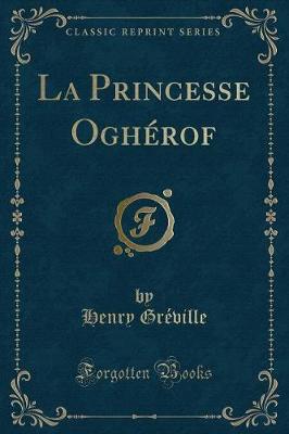Book cover for La Princesse Oghérof (Classic Reprint)