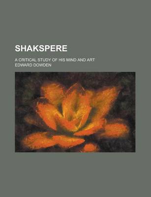 Book cover for Shakspere; A Critical Study of His Mind and Art