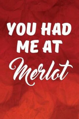 Cover of You Had Me At Merlot