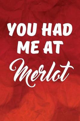 Book cover for You Had Me At Merlot