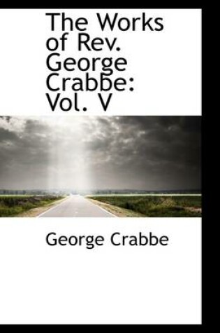 Cover of The Works of REV. George Crabbe