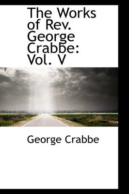 Book cover for The Works of REV. George Crabbe