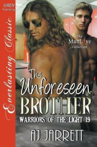 Cover of The Unforeseen Brother [Warriors of the Light 19] (Siren Publishing Everlasting Classic ManLove)