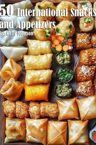 Cover of 50 International Snacks and Appetizers