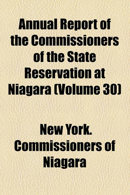 Book cover for Annual Report of the Commissioners of the State Reservation at Niagara (Volume 30)