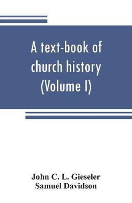 Book cover for A text-book of church history (Volume I)