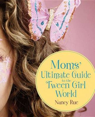 Book cover for Moms' Ultimate Guide to the Tween Girl World