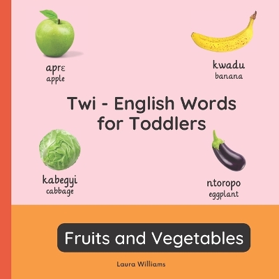 Cover of Twi - English Words for Toddlers - Fruits and Vegetables