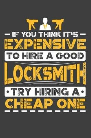 Cover of If You Think It's Expensive To Hire A Good Locksmith Try Hiring A Cheap One