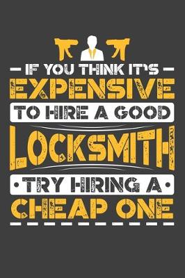 Book cover for If You Think It's Expensive To Hire A Good Locksmith Try Hiring A Cheap One