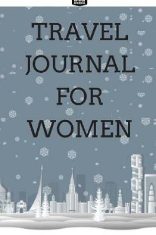 Cover of Travel Journal For Women