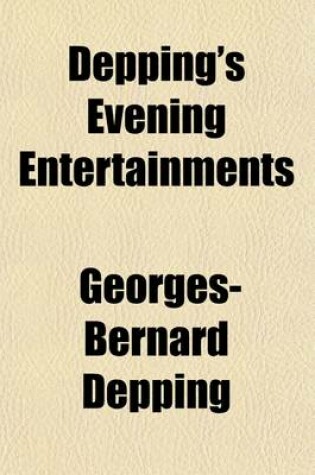 Cover of Depping's Evening Entertainments; Compromising Delineations of the Manners and Customs of Various Nations. Second Series