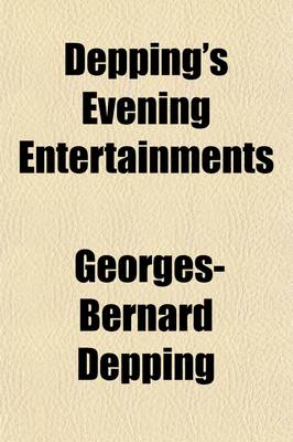 Book cover for Depping's Evening Entertainments; Compromising Delineations of the Manners and Customs of Various Nations. Second Series