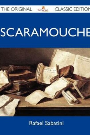 Cover of Scaramouche - The Original Classic Edition
