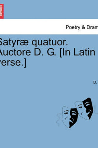 Cover of Satyr� Quatuor. Auctore D. G. [in Latin Verse.]