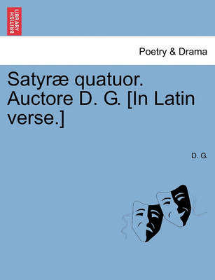 Book cover for Satyr� Quatuor. Auctore D. G. [in Latin Verse.]