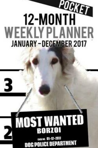 Cover of 2017 Pocket Weekly Planner - Most Wanted Borzoi