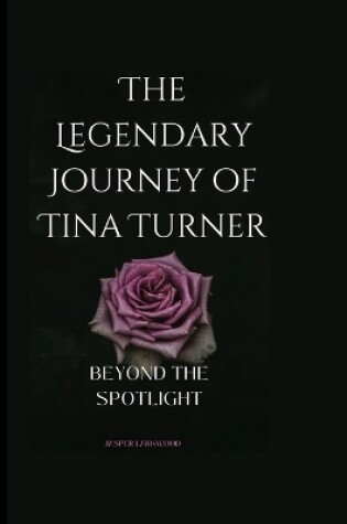 Cover of The Legendary Journey of Tina Turner