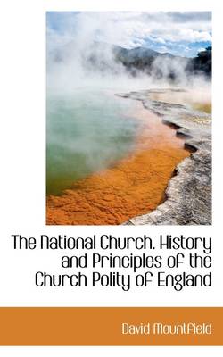 Book cover for The National Church. History and Principles of the Church Polity of England