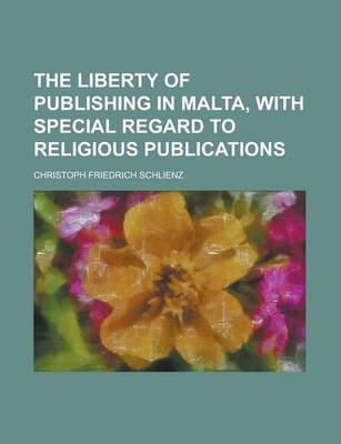 Book cover for The Liberty of Publishing in Malta, with Special Regard to Religious Publications