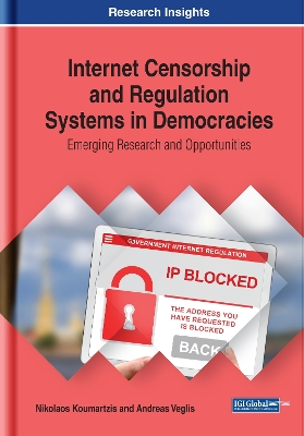 Cover of Internet Censorship and Regulation Systems in Democracies: Emerging Research and Opportunities