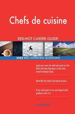 Book cover for Chefs de cuisine RED-HOT Career Guide; 2583 REAL Interview Questions