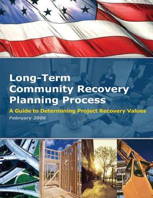 Book cover for Long-Term Community Recovery Planning Process - A Guide to Determining Project Recovery Values