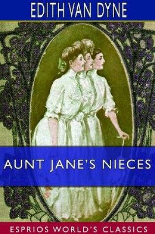 Cover of Aunt Jane's Nieces (Esprios Classics)