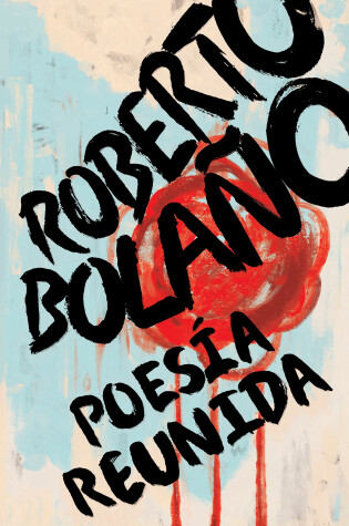 Cover of Roberto Bolaño: Poesía reunida / Collected Poetry